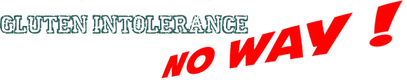 Gluten Intolerance (Celiac Disease) No Way